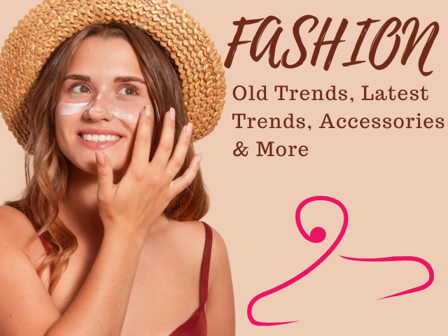 FASHION: Old Trends, Latest Trends, Accessories & More | Vulta Blog