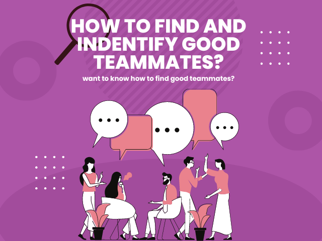 How to find and identify good teammates