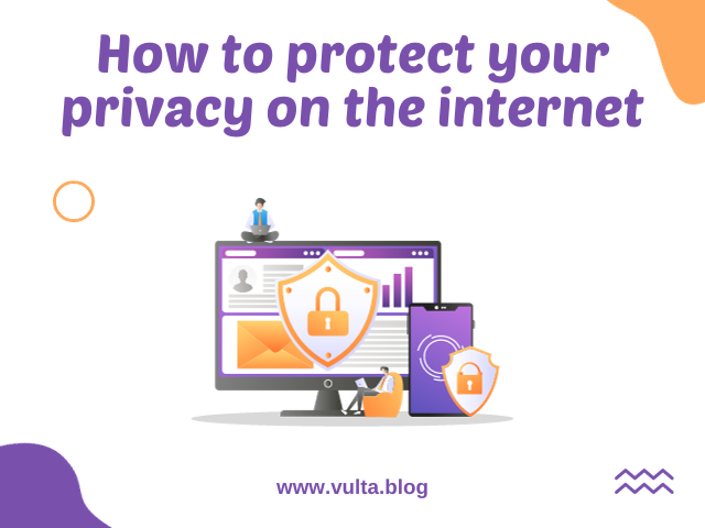 How to protect your privacy on the internet