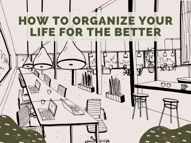 5 Key Steps to Organize Your Life for the Better