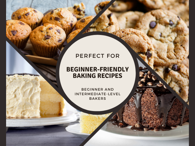 Beginner-friendly baking recipes (Perfect for Beginners and Intermediate-level Bakers)