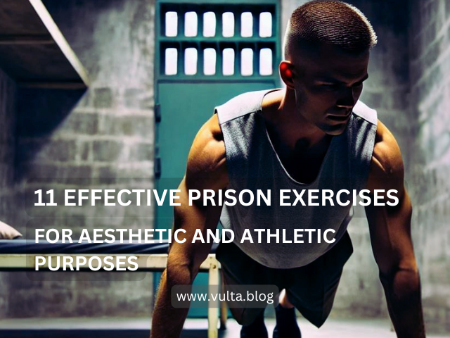 11 Effective Prison Exercises for Aesthetic and Athletic Purposes