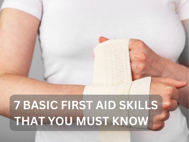 7 Basic First Aid Skills That You Must Know