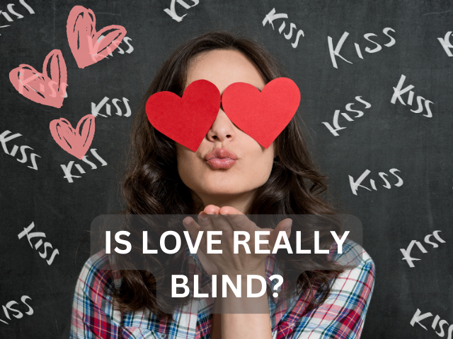 Is love really blind?