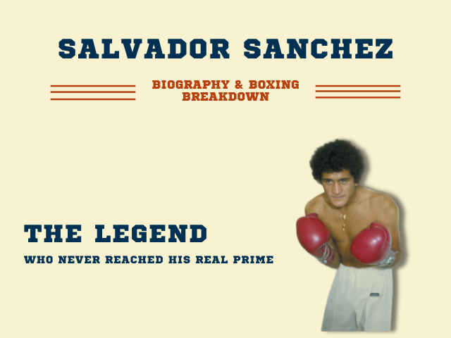 The Legend Who Never Reached His Real Prime - Salvador Sanchez Biography and Boxing Breakdown